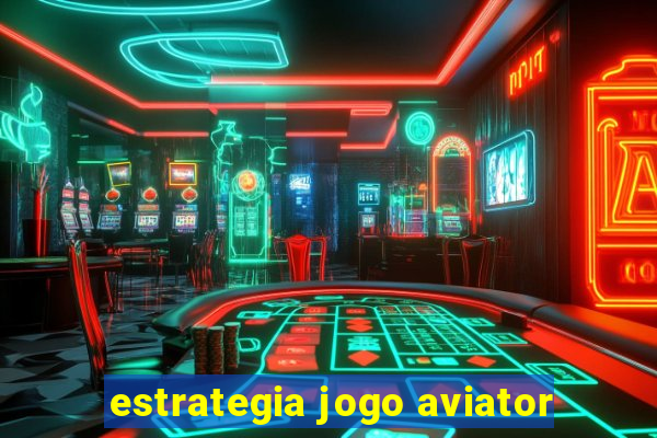 estrategia jogo aviator